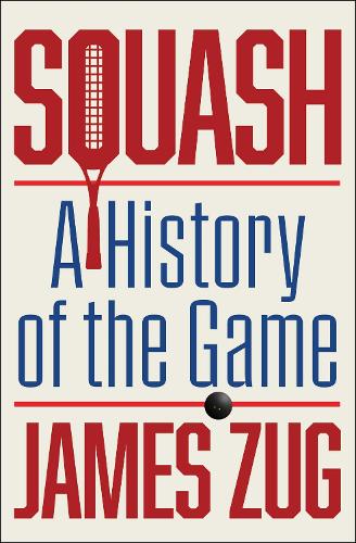 Бумажная книга «Squash: A History of the Game», автор Джеймс Цуг - фото №1