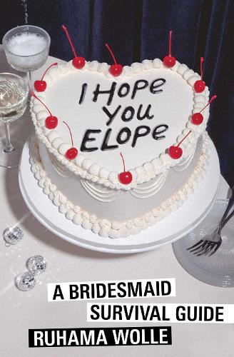 Паперова книга «I Hope You Elope: A Bridesmaid Survival Guide», автор Рухама Волле - фото №1