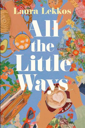 Бумажная книга «All the Little Ways: A Novel», автор Лора Леккос - фото №1