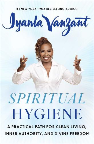 Бумажная книга «Spiritual Hygiene: A Practical Path for Clean Living, Inner Authority, and Divine Freedom», автор Иянла Ванзант - фото №1