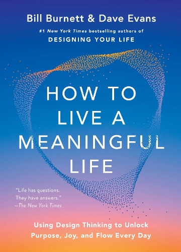 Бумажная книга «How to Live a Meaningful Life: Using Design Thinking to Unlock Purpose, Joy, and Flow Every Day», автор Дэйв Эванс - фото №1
