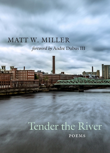 Бумажная книга «Tender the River: Poems», автор Мэтт В. Миллер - фото №1
