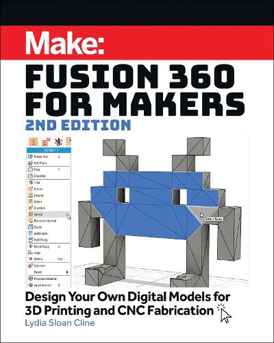 [object Object] «Fusion 360 for Makers, 2e: Design Your Own Digital Models for 3D Printing and CNC Fabrication», автор Лідія Слоун Клайн - фото №1