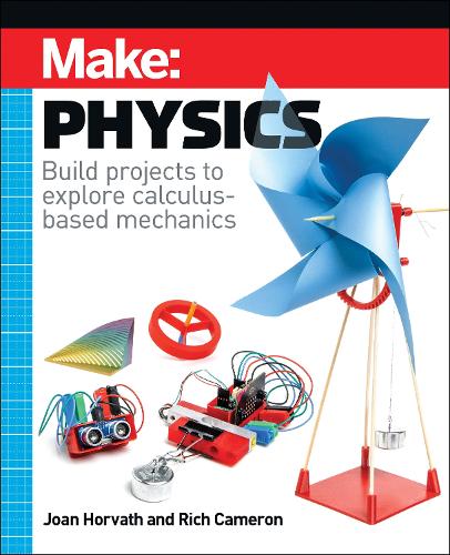 Бумажная книга «Make: Physics: Build projects to explore calculus-based mechanics», автор Джоан Хорват - фото №1