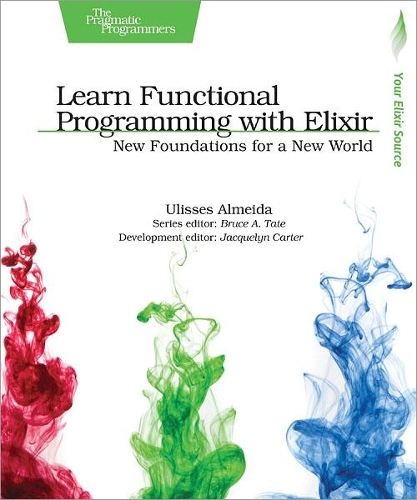 Паперова книга «Learn Functional Programming with Elixir», автор Уліссес Алмейда - фото №1