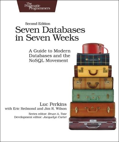 [object Object] «Seven Databases in Seven Weeks 2e: A Guide to Modern Databases and the NoSQL Movement», авторов Эрик Редмонд, Джим Уилсон, Люк Перкинс - фото №1