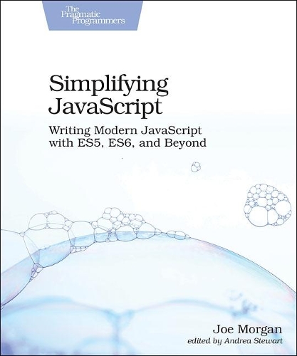[object Object] «Simplifying JavaScript: Writing Modern JavaScript with ES5, ES6, and Beyond», автор Джо Морган - фото №1