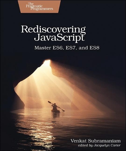 Паперова книга «Rediscovering JavaScript: Master ES6, ES7, and ES8», автор Венкат Субраманиам - фото №1