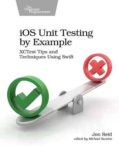 Бумажная книга «iOS Unit Testing by Example: XCTest Tips and Techniques Using Swift», автор Джон Рейд - фото №1