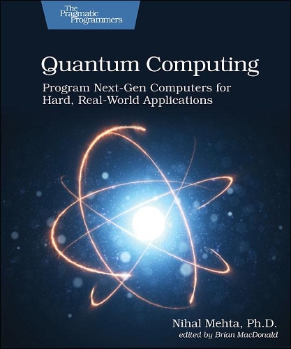 [object Object] «Quantum Computing: Program Next-Gen Computers for Hard, Real-World Applications», автор Ніхаль Мехта - фото №1