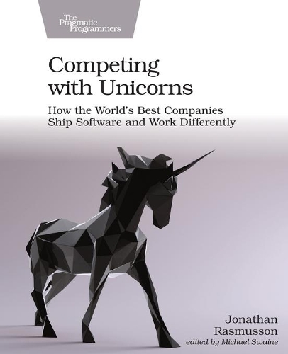 [object Object] «Competing with Unicorns: How the World's Best Companies Ship Software and Work Differently», автор Джонатан Расмуссон - фото №1