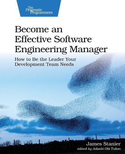 Паперова книга «Become an Effective Software Engineering Manager: How to Be the Leader Your Development Team Needs», автор Джеймс Стан'єр - фото №1