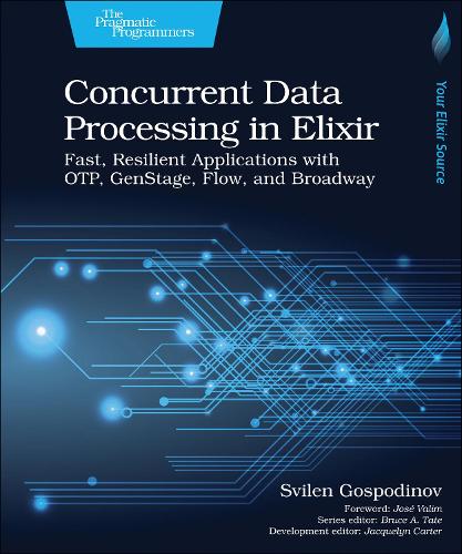 Паперова книга «Concurrent Data Processing in Elixir: Fast, Resilient Applications with OTP, GenStage, Flow, and Broadway», автор Свілен Господинов - фото №1