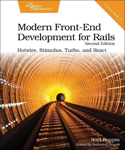 Бумажная книга «Modern Front-End Development for Rails, Second Edition: Hotwire, Stimulus, Turbo, and React», автор Ноэль Раппин - фото №1
