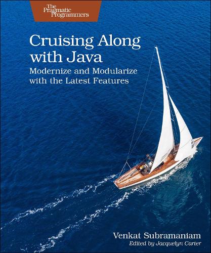 Паперова книга «Cruising Along with Java: Modernize and Modularize with the Latest Features», автор Венкат Субраманиам - фото №1