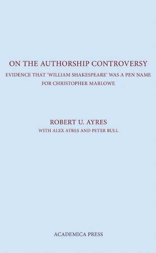 Бумажная книга «On the Authorship Controversy: Evidence That Christopher Marlowe Wrote the Poems and Plays of William Shakespeare», автор Роберт У. Айрес - фото №1