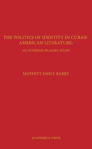 Бумажная книга «The Politics of Identity in Cuban-American Literature: An Interdisciplinary Study», автор Барри Маффетт - фото №1