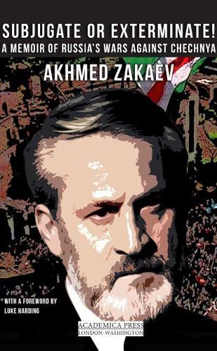 Бумажная книга «Subjugate or Exterminate!: A Memoir of Russia’s Wars Against Chechnya», автор Ахмед Закаев - фото №1