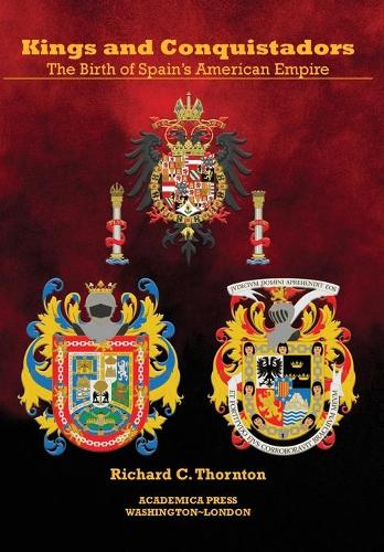 Бумажная книга «Kings and Conquistadors: The Birth of Spain’s American Empire», автор Ричард К. Торнтон - фото №1