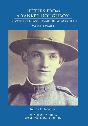 Бумажная книга «Letters from a Yankee Doughboy: Private 1st Class Raymond W. Maker in World War I», автор Брюс Х. Нортон - фото №1