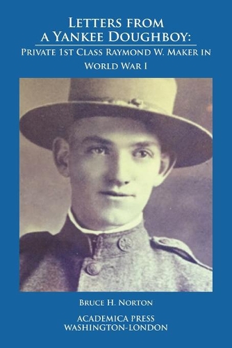 Бумажная книга «Letters from a Yankee Doughboy: Private 1st Class Raymond W. Maker in World War I», автор Брюс Х. Нортон - фото №1