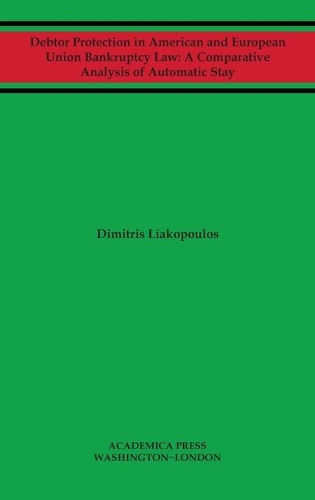 Бумажная книга «Debtor Protection in American and European Union Bankruptcy Law: A Comparative Analysis of Automatic Stay», автор Димитрис Лиакопулос - фото №1
