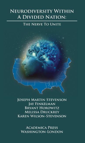 Бумажная книга «Neurodiversity Within A Divided Nation: The Nerve to Unite», авторов Брайант Хоровиц, Джей Финкельман, Джозеф Мартин Стивенсон, Карен Уилсон-Стивенсон, Мелисса Дракри - фото №1