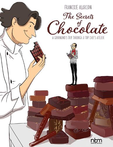 Бумажная книга «The Secrets Of Chocolate: A Gourmand's Trip Through A Top Chef's Atelier», автор Франки Аларкон - фото №1