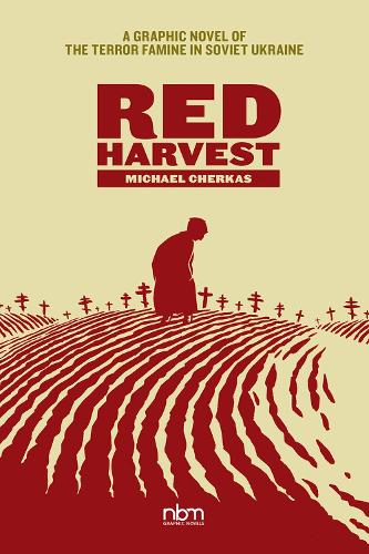 Бумажная книга «Red Harvest: A Graphic Novel of the Terror Famine in Soviet Ukraine», автор Майкл Черкас - фото №1