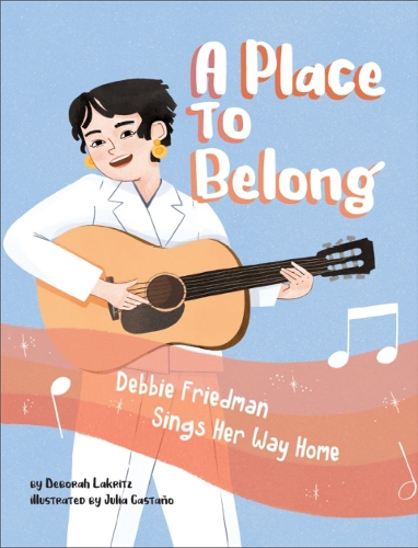 Бумажная книга «A Place to Belong: Debbie Friedman Sings Her Way Home», автор Дебора Лакриц - фото №1