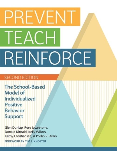 Паперова книга «Prevent-Teach-Reinforce: The School-Based Model of Individualized Positive Behavior Support», авторів Дональд Кінкейд, Глен Данлап, Кеті Крістіансен, Келлі Вілсон, Філіп С. Стрейн, Роуз Йованноне - фото №1