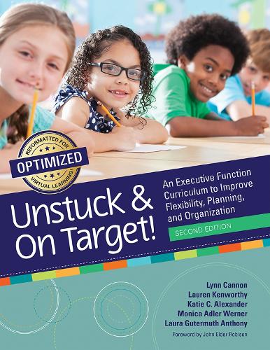 Бумажная книга «Unstuck & On Target!: An Executive Function Curriculum to Improve Flexibility, Planning, and Organization», авторов Кэти Александр, Лаура Гутермут Энтони, Лорен Кенуорти, Линн Кэннон, Моника Вернер - фото №1
