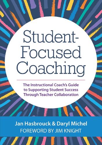 Паперова книга «Student-Focused Coaching: The Instructional Coach's Guide to Supporting Student Success through Teacher Collaboration», авторів Деріл Мішель, Ян Хасбрук, Джим Найт - фото №1