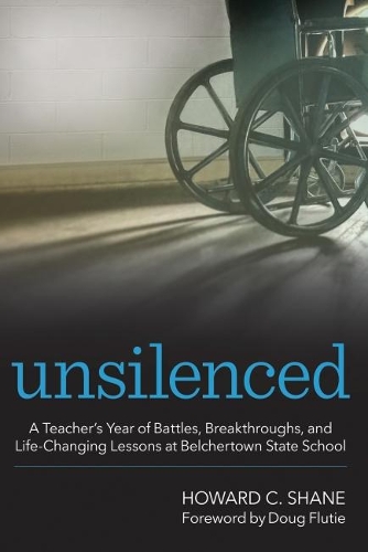 Бумажная книга «Unsilenced: A Teacher's Year of Battles, Breakthroughs, and Life-Changing Lessons at Belchertown State School», автор Говард К. Шейн - фото №1