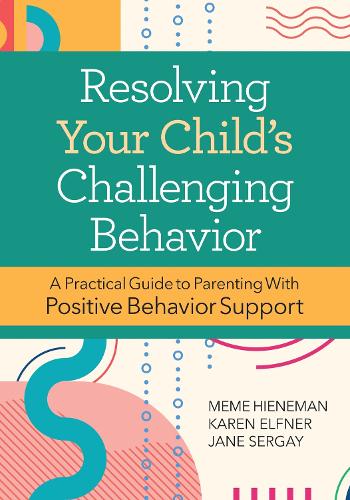 Бумажная книга «Resolving Your Child's Challenging Behavior: A Practical Guide to Parenting With Positive Behavior Support», авторов Глен Данлэп, Джейн Сергей, Карен Эльфнер, Мэри Эллен - фото №1