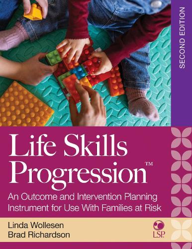 Бумажная книга «Life Skills Progression: An Outcome and Intervention Planning Instrument for Use with Families at Risk», авторов Брэд Ричардсон, Линда Воллесен - фото №1