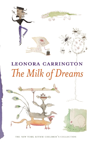 Бумажная книга «The Milk Of Dreams», автор Леонора Каррингтон - фото №1