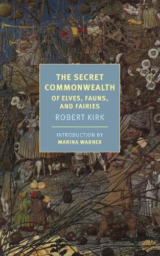 Бумажная книга «The Secret Commonwealth: Of Elves, Fauns, And Fairies», авторов Марина Уорнер, Роберт Кирк - фото №1