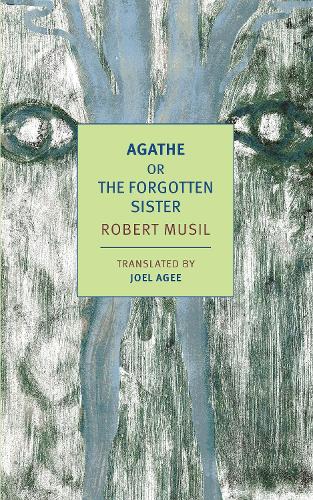 Бумажная книга «Agathe, or the Forgotten Sister», авторов Джоэл Эйджи, Роберт Музиль - фото №1