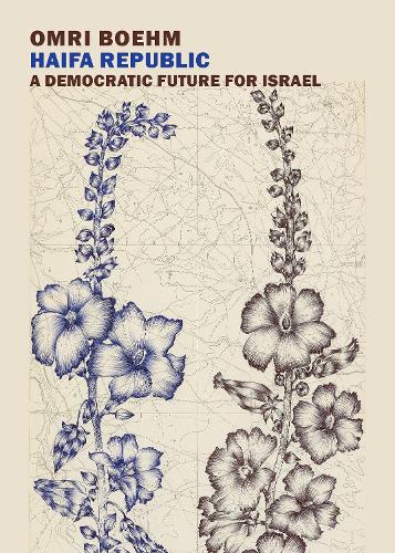Бумажная книга «Haifa Republic: A Democratic Future for Israel», автор Омри Боэм - фото №1
