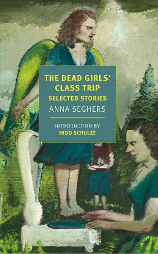 Бумажная книга «The Dead Girls' Class Trip: Selected Stories », авторов Анна Зегерс, Марго Беттауэр Дембо - фото №1