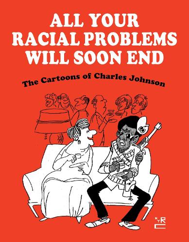 Бумажная книга «All Your Racial Problems Will Soon End: The Cartoons of Charles Johnson», автор Чарльз Джонсон - фото №1