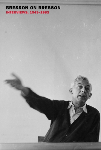 Бумажная книга «Bresson on Bresson: Interviews, 1943-1983», авторов Анна Мошовакис, Робер Брессон - фото №1