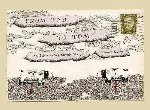 Бумажная книга «From Ted to Tom : The Illustrated Envelopes of Edward Gorey», авторов Эдвард Гори, Том Фицхаррис - фото №1