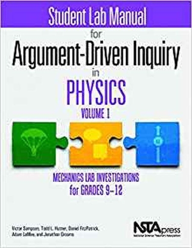 Бумажная книга «Student Lab Manual for Argument-Driven Inquiry in Physics, Volume 1: Mechanics Lab Investigations for Grades 9–12», авторов Адам ЛаМи, Дэниел Фицпатрик, Джонатон Грумс, Тодд Л. Хатнер, Виктор Сэмпсон - фото №1