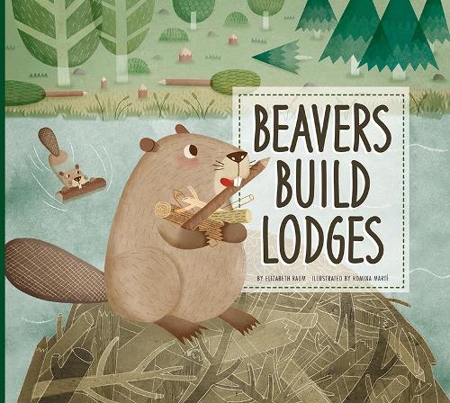 Бумажная книга «Beavers Build Lodges», автор Элизабет Раум - фото №1