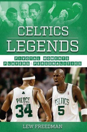 Паперова книга «Celtics Legends: Pivotal Moments, Players, and Personalities», автор Лью Фрідман - фото №1