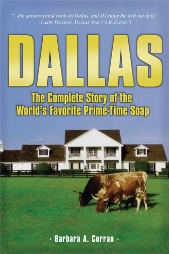 Бумажная книга «Dallas: The Complete Story of the World's Favorite Prime-Time Soap», автор Барбара А. Курран - фото №1
