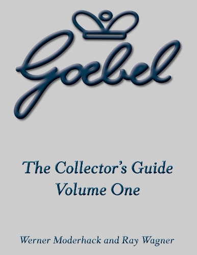 Паперова книга «The Goebel Collector's Guide: Volume One», авторів Рей Вагнер, Вернер Модерхак - фото №1