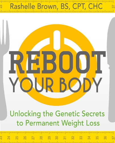 Бумажная книга «Reboot Your Body: Unlocking the Genetic Secrets to Permanent Weight Loss», автор Рашель Браун - фото №1